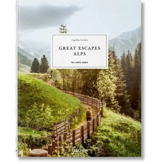 Great Escapes Alps. the Hotel Book - by  Angelika Taschen (Hardcover) image {1}