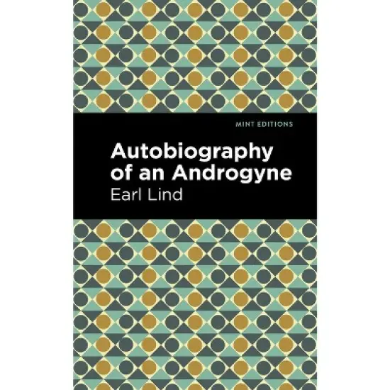 Autobiography of an Androgyne - (Mint Editions (Reading with Pride)) by  Earl Lind (Hardcover) image {1}