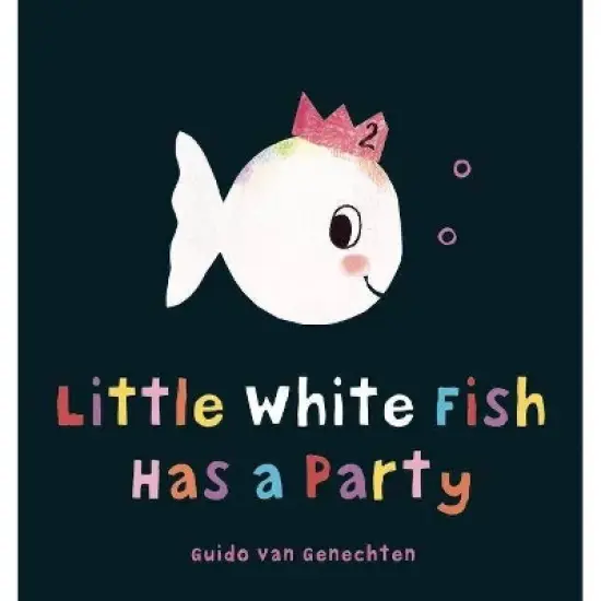 Little White Fish Has a Party - by  Guido Van Genechten (Hardcover) image {1}