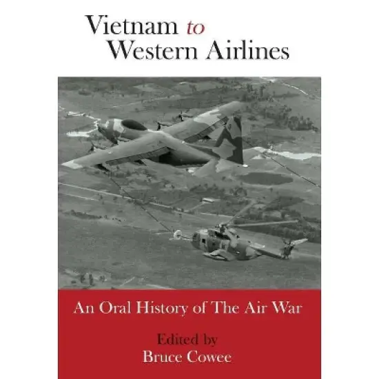 Vietnam to Western Airlines - by  Bruce Cowee (Hardcover) image {1}