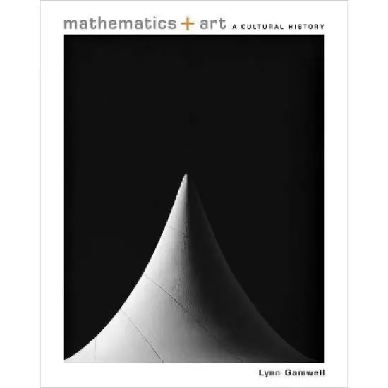 Mathematics + Art - by  Lynn Gamwell (Hardcover) image {1}
