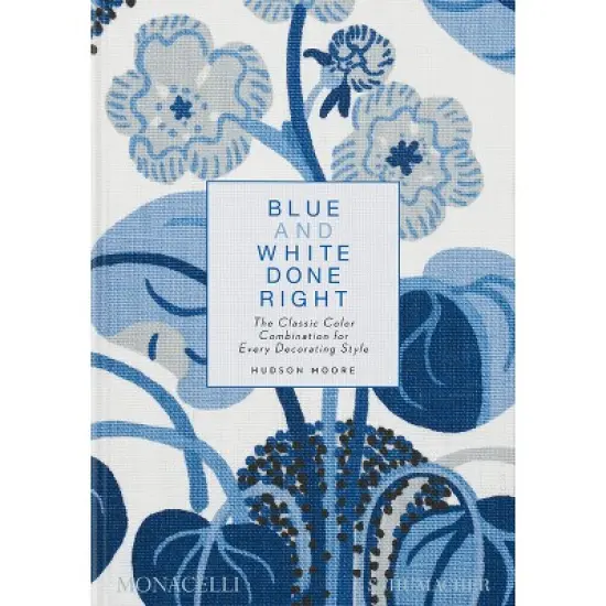 Blue and White Done Right - by  Hudson Moore (Hardcover) image {1}