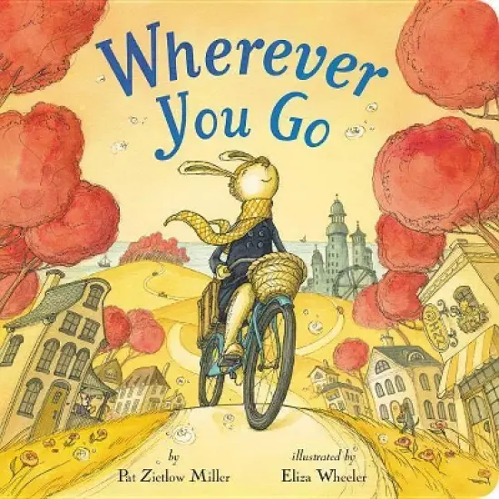 Wherever You Go - by Pat Zietlow Miller (Board Book) image {1}