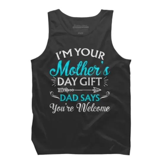 Men's Design By Humans I'm Your Mother's Day Gift Dad Says You're Welcome By OlaFami Tank Top image {3}