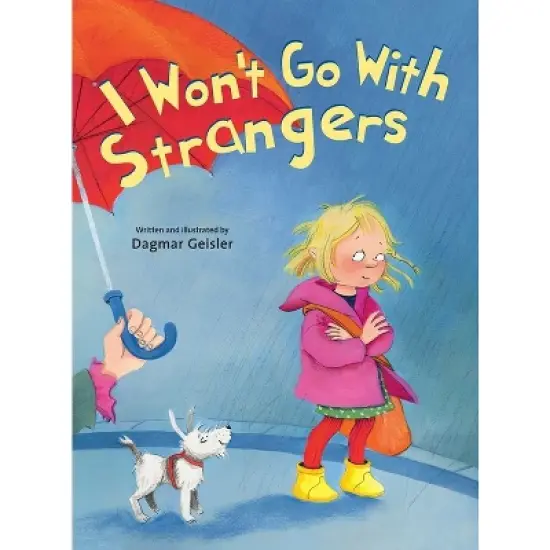I Won't Go with Strangers - (The Safe Child, Happy Parent) by  Dagmar Geisler (Hardcover) image {1}