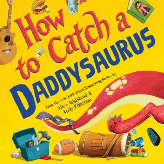 How to Catch a Daddysaurus - by  Alice Walstead (Hardcover) image {1}