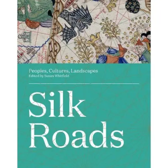 Silk Roads - by  Susan Whitfield (Hardcover) image {1}