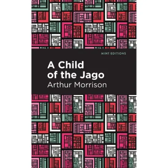A Child of the Jago - (Mint Editions (Literary Fiction)) by  Arthur Morrison (Hardcover) image {1}