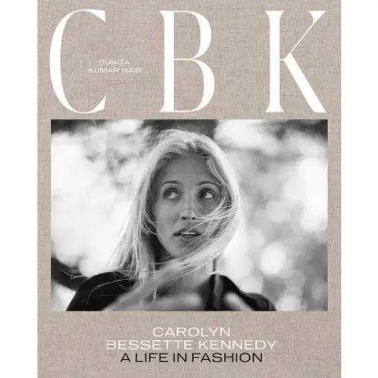 Cbk: Carolyn Bessette Kennedy - by  Sunita Kumar Nair (Hardcover) image {1}