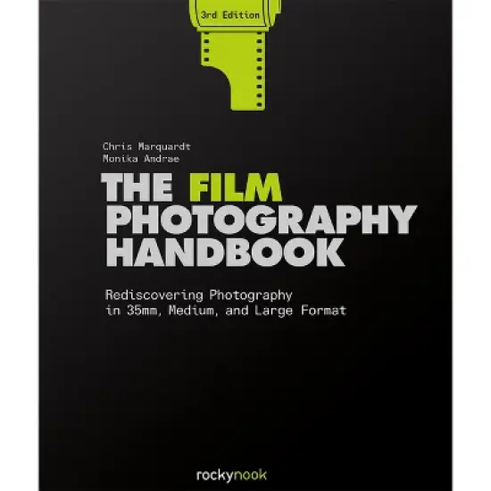 The Film Photography Handbook, 3rd Edition - by  Chris Marquardt & Monika Andrae (Hardcover) image {1}