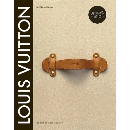 Louis Vuitton: The Birth of Modern Luxury Updated Edition - by  Paul-Gerard Pasols & Pierre Leonforte (Hardcover) image {1}