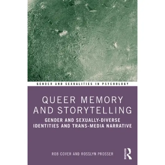 Queer Memory and Storytelling - (Gender and Sexualities in Psychology) by Rob Cover & Rosslyn Prosser image {2}