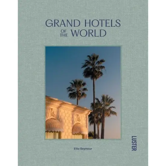 Grand Hotels of the World - by  Ellie Seymour (Hardcover) image {1}