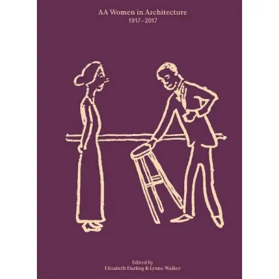 AA Women in Architecture - by  Lynne Walker & Elizabeth Darling (Hardcover) image {1}