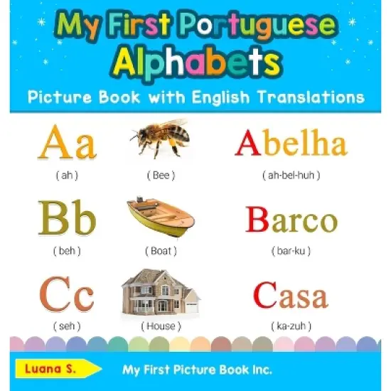 My First Portuguese Alphabets Picture Book with English Translations - (Teach & Learn Basic Portuguese Words for Children) 2nd Edition by  Luana S image {1}