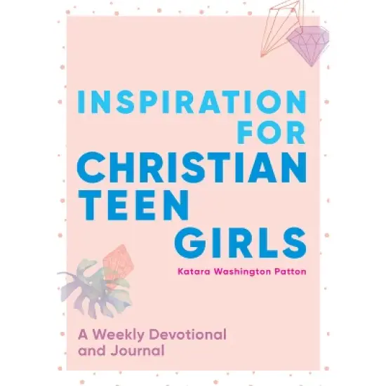 Inspiration for Christian Teen Girls - by  Katara Washington Patton (Paperback) image {1}