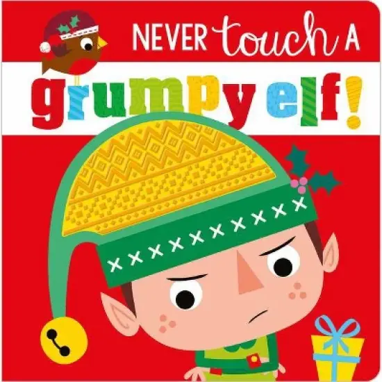 Never Touch a Grumpy Elf! - by Make Believe Ideas Ltd & Rosie Greening (Board Book) image {1}