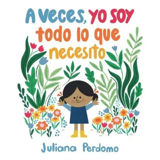 A Veces, Yo Soy Todo Lo Que Necesito - by  Juliana Perdomo (Hardcover) image {1}