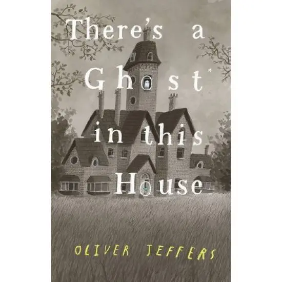 There's a Ghost in This House - by Oliver Jeffers (Hardcover) image {1}