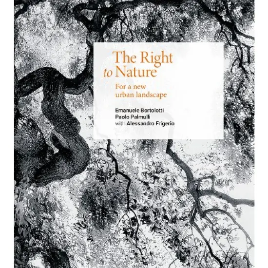 The Right to Nature - by  Emanuele Bortolotti & Paolo Palmulli & Alessandro Frigerio (Paperback) image {1}