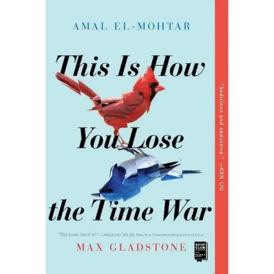 This Is How You Lose the Time War - by  Amal El-Mohtar & Max Gladstone (Paperback) image {1}
