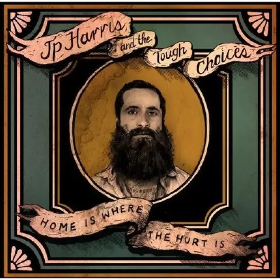 Jp Harris & the Tough Choices - Home Is Where The Hurt Is image {1}