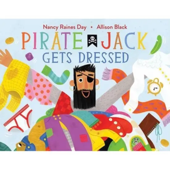 Pirate Jack Gets Dressed - by  Nancy Raines Day (Hardcover) image {1}