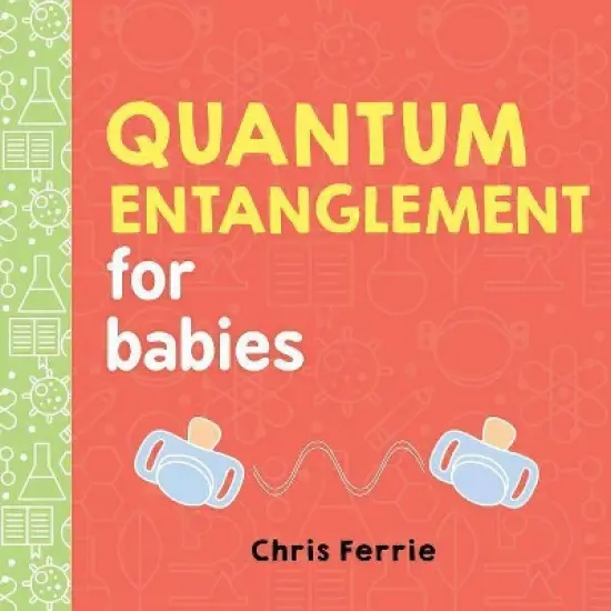 Quantum Entanglement for Babies - (Baby University) by  Chris Ferrie (Board Book) image {1}