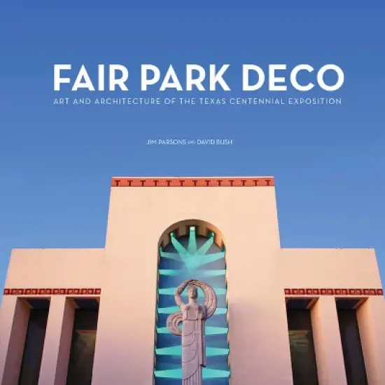 Fair Park Deco - by  Jim Parsons & David Bush (Hardcover) image {1}