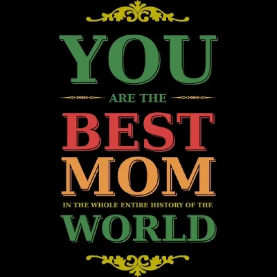 Junior's Design By Humans You Are the Best Mom in the Entire History of World By tmsarts T-Shirt image {1}