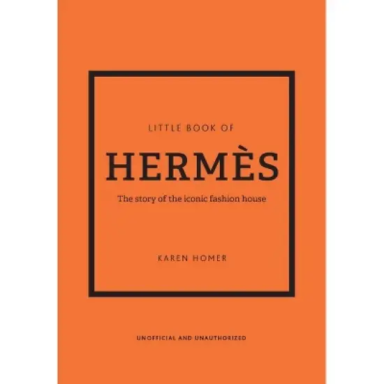 The Little Book of Herm&egrave;s - (Little Books of Fashion) 14th Edition by  Karen Homer (Hardcover) image {1}