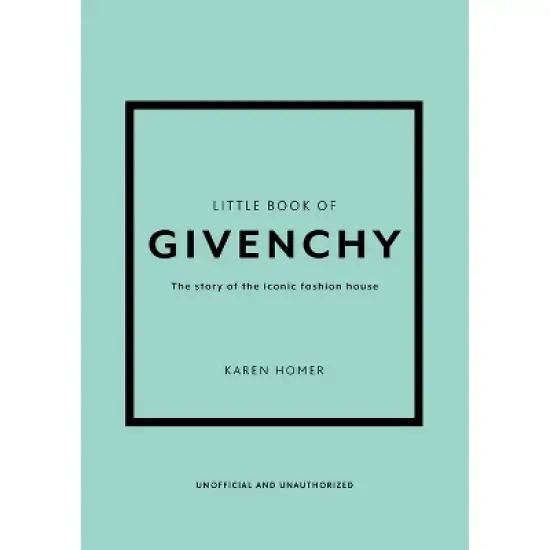 The Little Book of Givenchy - (Little Books of Fashion) by  Karen Homer (Hardcover) image {1}