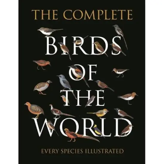 The Complete Birds of the World - by  Norman Arlott & Ber Van Perlo & Jorge R Rodriguez Mata & Gustavo Carrizo & Aldo A Chiappe & Luis Huber image {1}