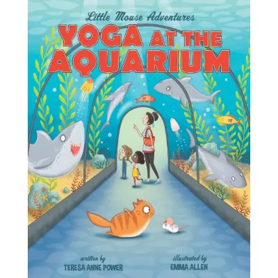 Yoga at the Aquarium - (Little Mouse Adventures) by  Teresa Anne Power (Hardcover) image {1}
