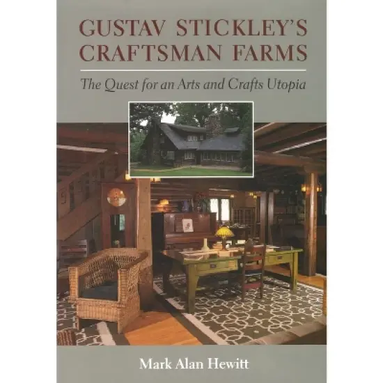 Gustav Stickley's Craftsman Farms - by  Mark Hewitt (Hardcover) image {1}