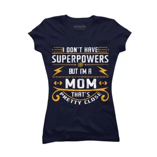 Junior's Design By Humans I Don't Have Superpowers But I'm a Mom By ryona T-Shirt image {3}