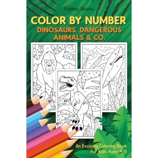 Color by Number - Dinosaurs, Dangerous Animals & Co. - by  Funkey Books (Paperback) image {1}
