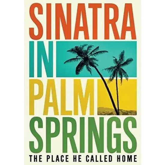 Sinatra in Palm Springs: The Place He Called Home image {2}