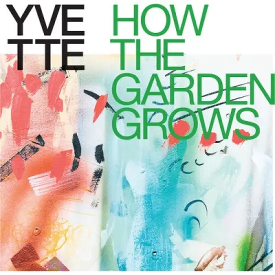 Yvette - How The Garden Grows (Multicolor Explosion Vinyl) image {1}