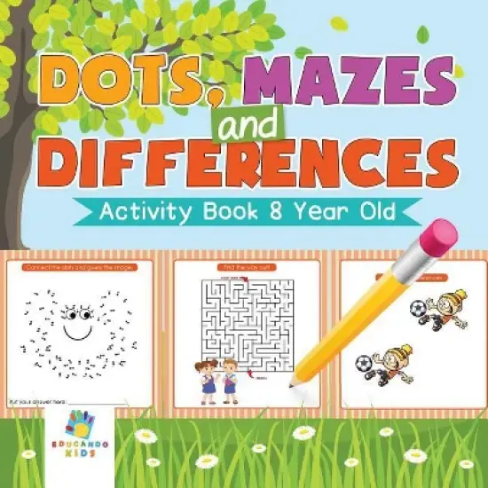 Dots, Mazes and Differences Activity Book 8 Year Old - by  Educando Kids (Paperback) image {1}