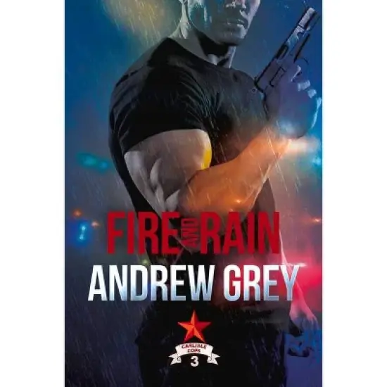 Fire and Rain - (Carlisle Cops) by  Andrew Grey (Paperback) image {1}