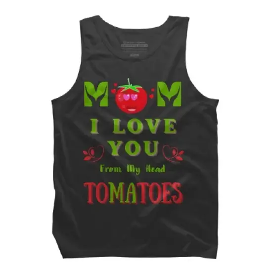 Men's Design By Humans Mom I Love You From My Head Tomatoes By Wortex Tank Top image {3}