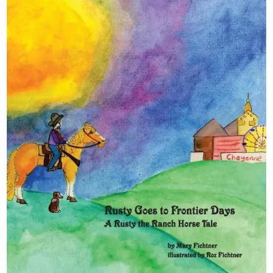 Rusty Goes to Frontier Days - (Rusty the Ranch Horse) by  Mary Fichtner (Hardcover) image {1}