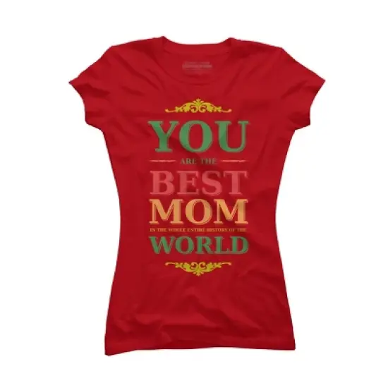 Junior's Design By Humans You Are the Best Mom in the Entire History of World By tmsarts T-Shirt image {6}