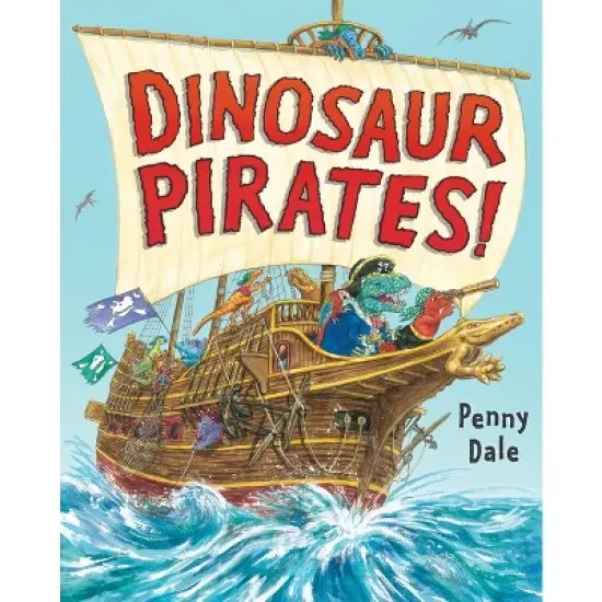 Dinosaur Pirates! - (Dinosaurs on the Go) by  Penny Dale (Hardcover) image {1}