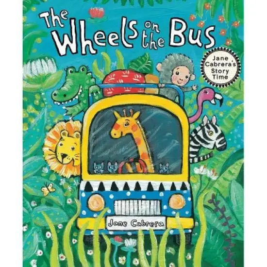 The Wheels on the Bus - (Jane Cabrera's Story Time) by  Jane Cabrera (Hardcover) image {1}