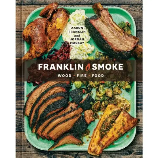 Franklin Smoke - by Aaron Franklin & Jordan MacKay (Hardcover) image {1}