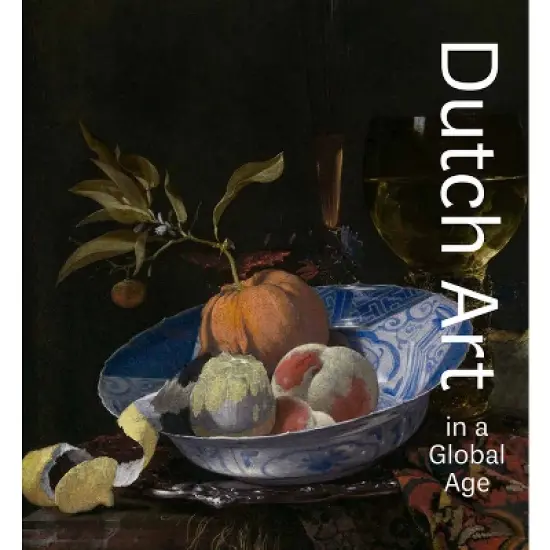 Dutch Art in a Global Age - by  Christopher D M Atkins (Hardcover) image {2}