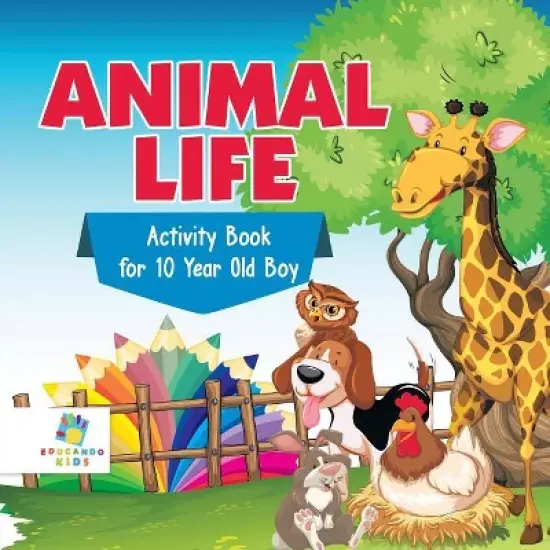 Animal Life Activity Book for 10 Year Old Boy - by  Educando Kids (Paperback) image {1}