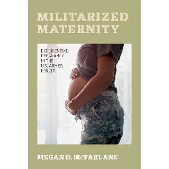 Militarized Maternity - by Megan D McFarlane image {2}